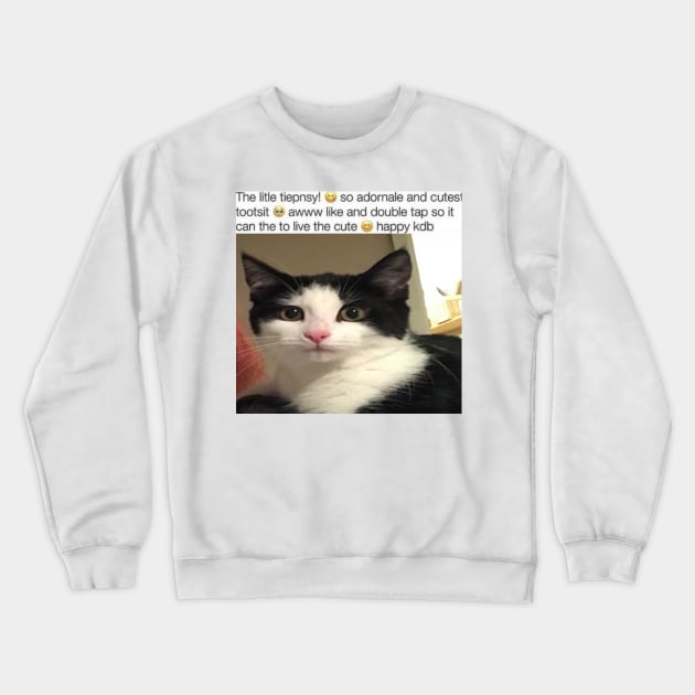 The Litle Tiepnsy So Adornale And Cutest Tootsit Aww Like And Double Tap So It Can The To Live The Cute Happy kdb Crewneck Sweatshirt by casserolestan